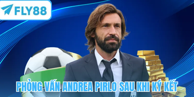 Phỏng vấn Andrea Pirlo sau khi ký kết